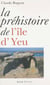 La Préhistoire de l'île d'Yeu