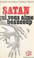 Satan qui vous aime beaucoup