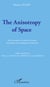 The Anisotropy of Space - The necessary revision of certain postulates of contemporary theories