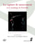 La capture de mouvement - Ou le modelage de l'invisible