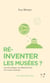 Réinventer les musées ? - Suivi d'un dialogue sur le musée numérique