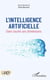 L'intelligence artificielle - Dans toutes ses dimensions