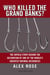 Who Killed The Grand Banks? - The Untold Story Behind the Decimation of One of the World's Greatest Natural Resources