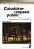 Cohabiter l’espace public - Conflits d’appropriation et rapports de pouvoir à Montréal et Paris