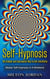 Self-Hypnosis - The Simple and Successful Way to Get Everything - Master Self-Hypnosis in A Weekend