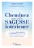 Cheminez vers votre sagesse intérieure - Comment la pleine conscience et la philosophie peuvent nous aider à accueillir nos émotions et à vivre dans un monde en mutation