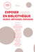 Exposer en bibliothèque - Enjeux, méthodes, diffusion
