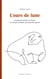 L'ours de lune - L'étonnante histoire de Michel, un Français ordinaire qui deviendra gourou - Biographie intégrale -