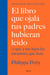 El libro que ojalá tus padres hubieran leído - (y que a tus hijos les encantará que leas)