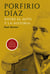 Porfirio Díaz - Entre el mito y la historia