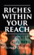 Riches Within Your Reach - The God in You, The Magic Word, The Secret of Power & The Law of the Higher Potential