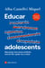 Educar adolescents - Manual per viure sense conflictes amb els fills i ajudar-los a créixer