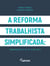 A reforma trabalhista simplificada: comentários à lei n° 13.467/2017