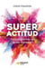 Superactitud - Dentro de ti hay un poder ilimitado