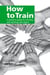 How to Train