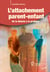 L'attachement parent-enfant - De la théorie à la pratique