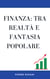 Finanza: tra realtà e fantasia popolare