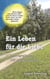 Ein Leben für die Liebe - Lebensgeschichten und Lebensweisheiten