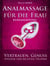 Analmassage für die Frau - Kurzanleitung - Massage-Techniken für die Tantramassage und mehr Genuss beim Sex: Ideal für die erotische Massage
