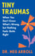 Tiny Traumas - When You Don’t Know What’s Wrong, but Nothing Feels Quite Right