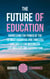 The Future Of Education - Harnessing the Power of the 20 Most Essential and Timeless Life Skills For Maximized Life Mastery And Satisfaction
