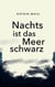 Nachts ist das Meer schwarz