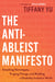 The Anti-Ableist Manifesto - Smashing Stereotypes, Forging Change, and Building a Disability-Inclusive World