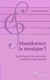 Abandonner la musique ? - Psychologie de la motivation et apprentissage musical