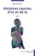 Histoires courtes d'ici et de là
