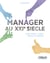 Manager au XXIe siècle - Un défi d'ouverture, d'agilité, d'attention, de coopération