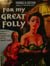For My Great Folly
