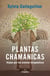 Plantas chamánicas - viajes por los aromas terapéuticos