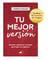 Tu mejor versión - Aprende a gestionar tu imagen para lograr tus objetivos