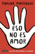 Eso no es amor - 30 retos para trabajar la igualdad