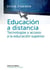 Educación a distancia - Tecnologías y acceso a la educación superior