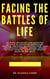 Facing the Battles of Life, 21 Daily Devotions and Powerful Prayers to ensure Breakthrough, Healing and Total Protection - from your enemies, Evil attacks, Satanic Attacks, Spiritual Attacks, Witchcraft Attacks, Works of the Devil: