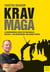 Krav Maga - A Comprehensive Guide For Individuals, Security, Law Enforcement and Armed Forces