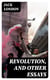 Revolution, and Other Essays