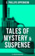 Tales of Mystery & Suspense: 25+ Thrillers in One Edition - The Great Impersonation, The Double Traitor, The Black Box, The Devil's Paw, A Maker Of History…