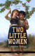 TWO LITTLE WOMEN – Complete Trilogy (Children's Classics Series) - Two Little Women, Two Little Women and Treasure House & Two Little Women on a Holiday