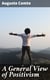 A General View of Positivism - Or, Summary exposition of the System of Thought and Life
