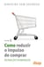 Como reduzir o impulso de comprar