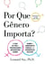 Por que gênero importa?