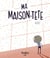 Ma maison-tête - Collection Histoires de vivre