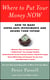 Where to Put Your Money NOW - How to Make Super-Safe Investments and Secure Your Future