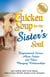 Chicken Soup for the Sister's Soul - Inspirational Stories About Sisters and Their Changing Relationships