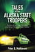 Tales of the Alaska State Troopers - Stories of Courage, Survival, and Honor from the Last Frontier
