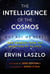 The Intelligence of the Cosmos - Why Are We Here? New Answers from the Frontiers of Science