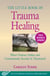 The Little Book of Trauma Healing: Revised & Updated - When Violence Strikes and Community Security Is Threatened