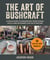 The Art of Bushcraft - A Field Guide to Preserving Traditional Skills and Reconnecting with Nature